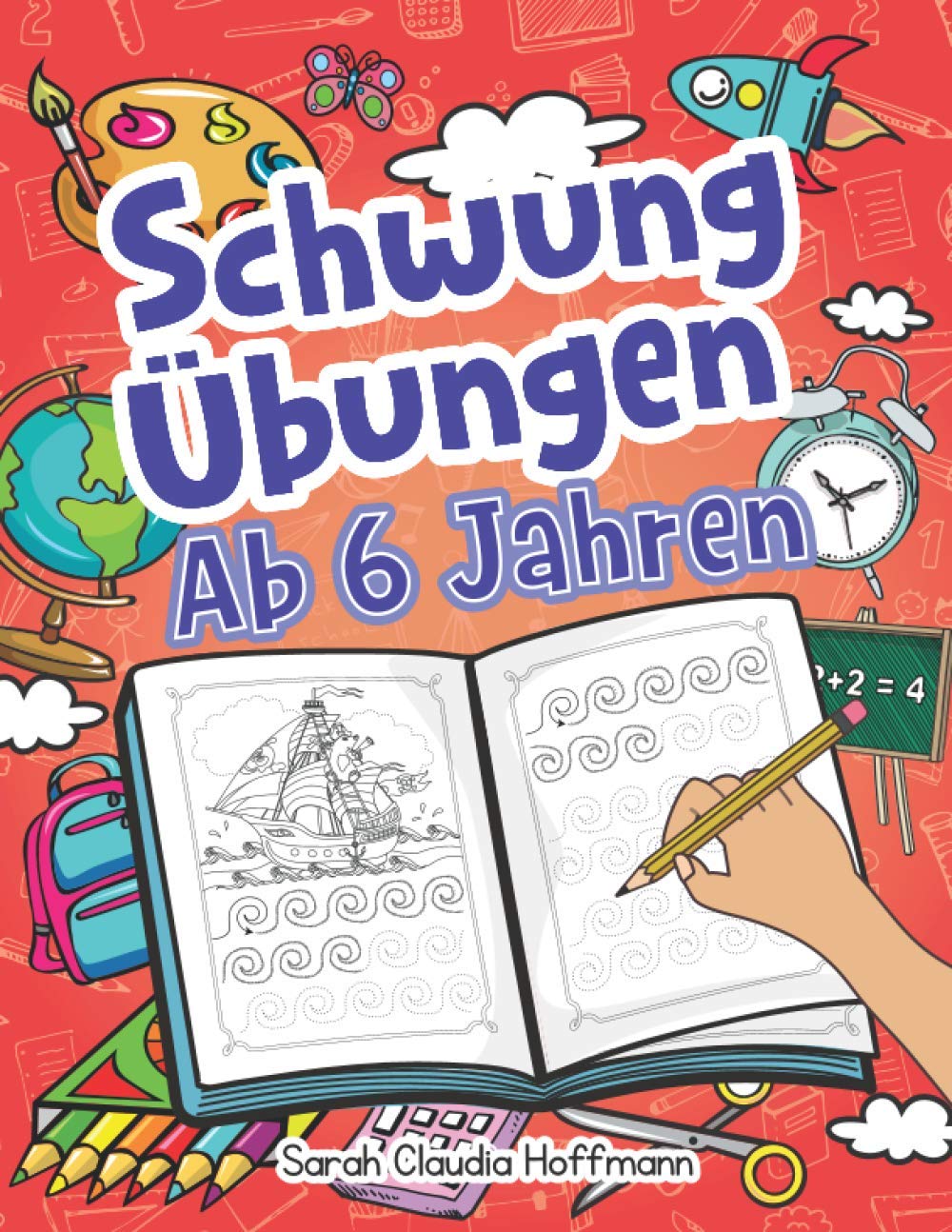Schwungübungen Ab 6 Jahren: Spannende Schwungübungen Zur Erhöhung Der Feinmotorik, Konzentration Und Der Augen-Hand-Koordination Von Kindern. Unschlagbares Geschenk Für Kinder Ab 6 Jahren! Education & Training