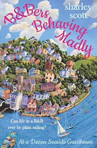 B&Bers Behaving Madly at a Devon Seaside Guesthouse: A heartwarming story about friendship, love and laughter (The Devon seaside town series, Band 2) Contemporary literature