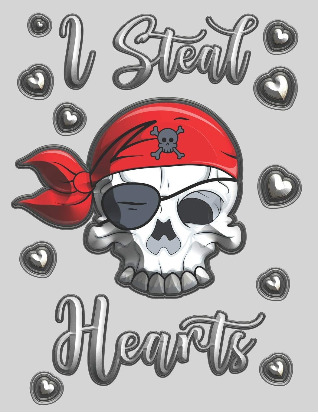 I Steal Hearts: Funny Pirate Scull Kids Composition 8.5 by 11 Notebook Valentine Card Alternative Non-fiction