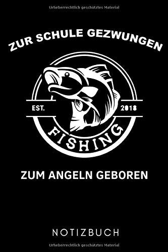 ZUR SCHULE GEZWUNGEN ZUM ANGELN GEBOREN NOTIZBUCH: A5 Notizbuch TAGEBUCH Geschenk für Angler Fischer | Angelsport | Angelzubehör | Geschenke für ... | Angelausrüstung | Geschenkidee Angeln Leisure & Fun