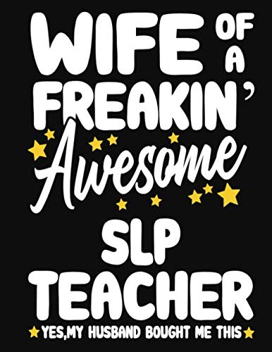 Wife of a Freakin' Awesome SLP Teacher yes,my husband bought me this: Teacher notebook journal funny SLP Teacher gift for Her,Gift for Wife Valentine or any occasion Media & Communication