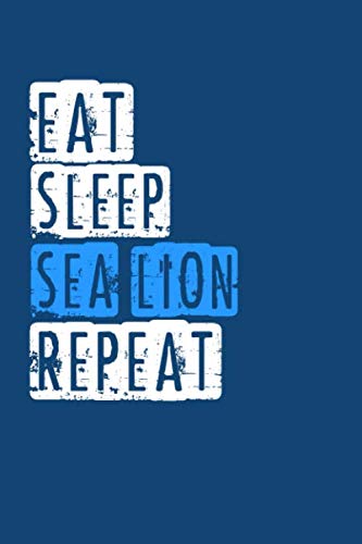 Eat Sleep Sea lion Repeat, Funny Sea lion Gift Idea Notebook: Blank Writing Composition Notebook to Write In for Notes, To Do Lists, Notepad, Journal, ... 120 pages, 6" x 9", Soft Cover, Matte Finish Pets