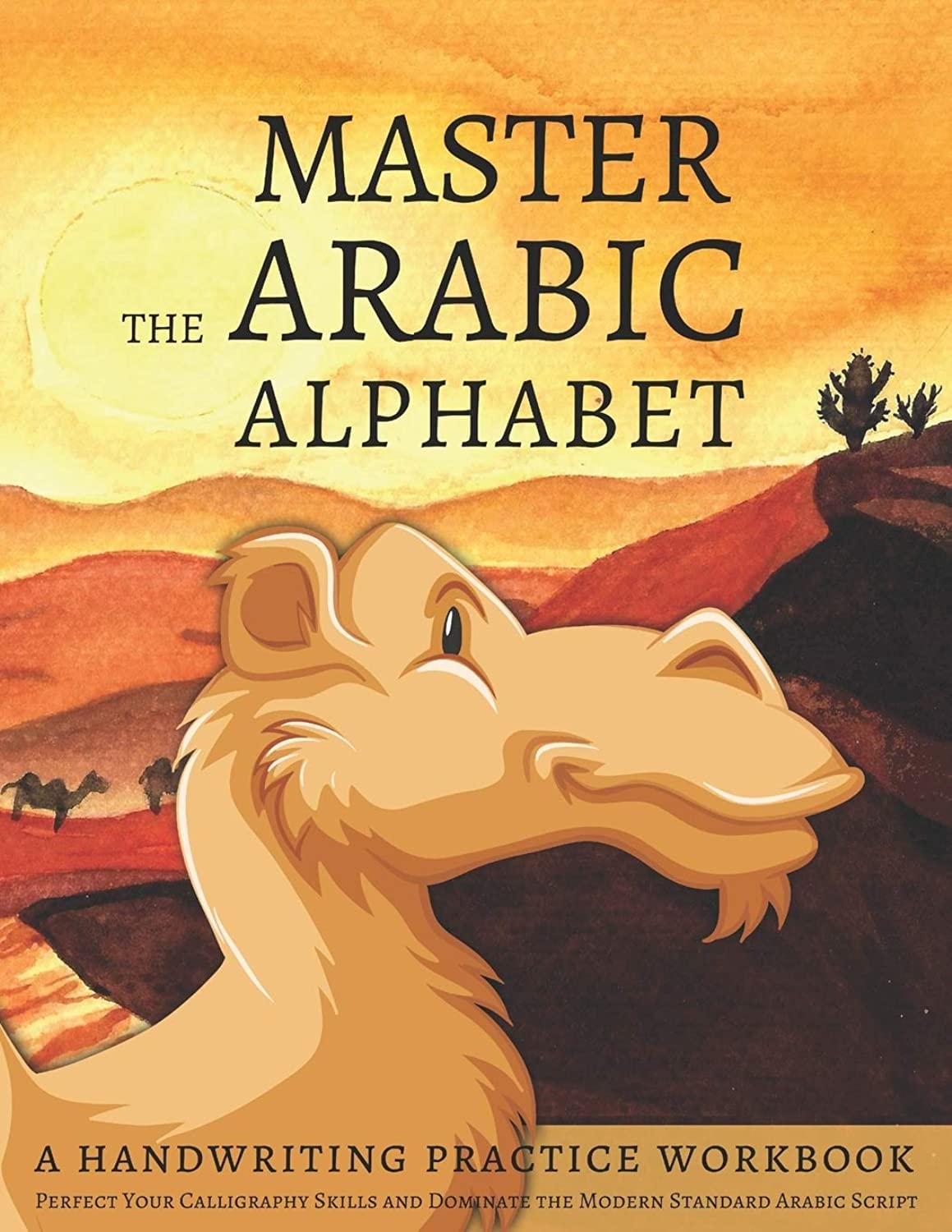 Master the Arabic Alphabet, A Handwriting Practice Workbook: Perfect Your Calligraphy Skills and Dominate the Modern Standard Arabic Script Social Sciences