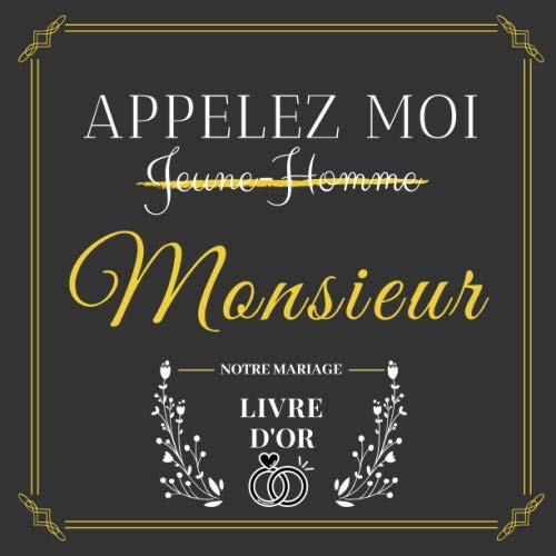 Livre d'Or mariage: Appellez moi monsieur - 99 pages pour les félicitations écrites - Cadeau Mariage - souvenir mariage . Partnership & Love