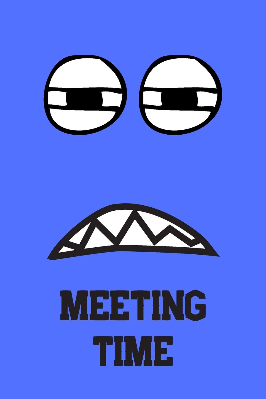 Meeting Time : Great Gift For Your Coworker Colleague School Friend Notepad For Meetings - Blue: A Funny Notebook/Notepad For Your Favorite Colleague Coworker School Friend Business, Finance & Career