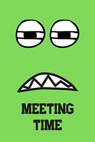 Meeting Time : Great Gift For Your Coworker Colleague School Friend Notepad For Meetings - Green: A Funny Notebook/Notepad For Your Favorite Colleague Coworker School Friend Business, Finance & Career