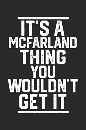 It's a Mcfarland Thing You Wouldn't Get It: Blank Recipe Journal to Write in for Cooks, Chefs, Holiday Gift, Document all Your Special Recipes and Notes for Your Favorite... (6x9 110 pages) Cooking & Enjoying