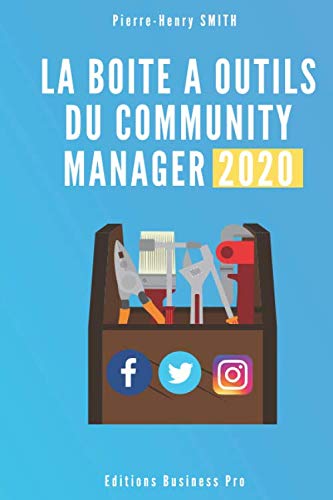 La Boite à Outils du Community Manager 2020: Les outils des pro du web book