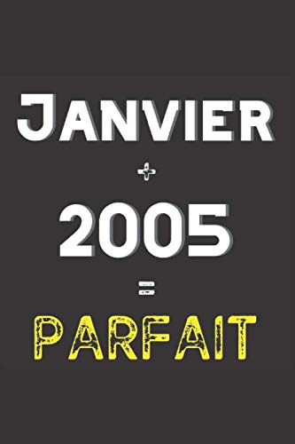Janvier + 2005 = Parfait: Carnet de notes à remplir pour une idée cadeau originale | 6x9 pouces ( 15.24 cm X 22.86 cm) | Couverture brillante | 100 ... né en Janvier 2005 | Journal intime original book