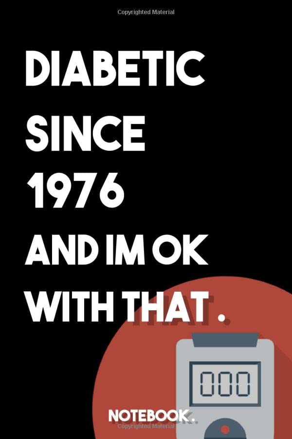DIABETIC SINCE 1976 AND IM OK WITH THAT: lined book/journal gift ; 6" x 9" ( 120 pages ) Daily Checklist Productivity Journal. book