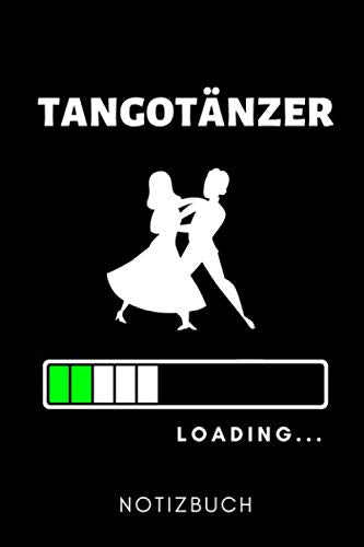 TANGOTÄNZER LOADING... NOTIZBUCH: A5 Notizbuch LINIERT Geschenk für Tango Tänzer | Tanzen Buch | Geschenk | Tanzbuch | für Anfänger Profi | Witziger Spruch Hobbytänzer | Mädchen Film, Art & Culture