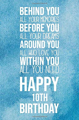 Behind you all your memories Before you all your dreams happy 10th birthday: Lined notebook, 120 Pages, 6x9, Notebook Journal Novels & Short Stories