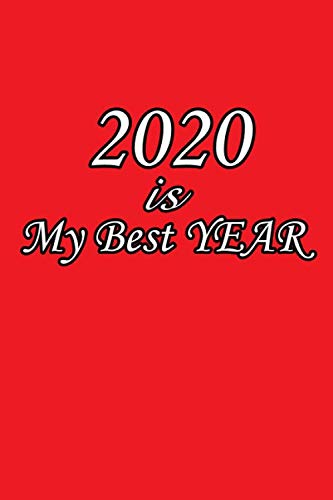 2020 Is My Best Year: 6x9 Blank Lined Notebook / Journal (Paperback) - Inspirational 2020 New Year's Resolution Gift: 2020 Is My Best Year: 6x9 Blank ... Inspirational 2020 New Year's Resolution Gift Contemporary literature