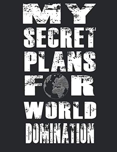 My Secret Plans for World Domination: Blank Lined Journal Coworker Notebook Funny Office Sarcastic Joke, Humor Journal, Original Gag Gift ... Retirement, Secret Santa or Christmas Books