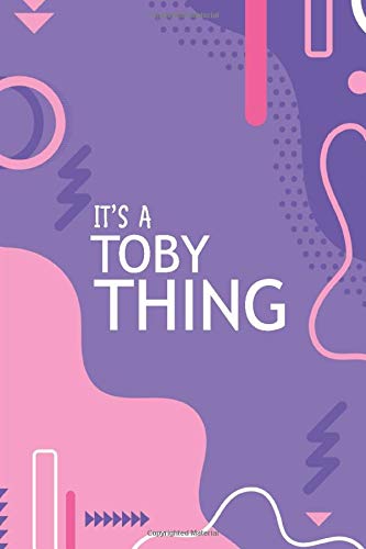 IT'S A TOBY THING: YOU WOULDN'T UNDERSTAND Notebook, 120 Pages, 6x9, Soft Cover, Glossy Finish. Essays & Short Stories