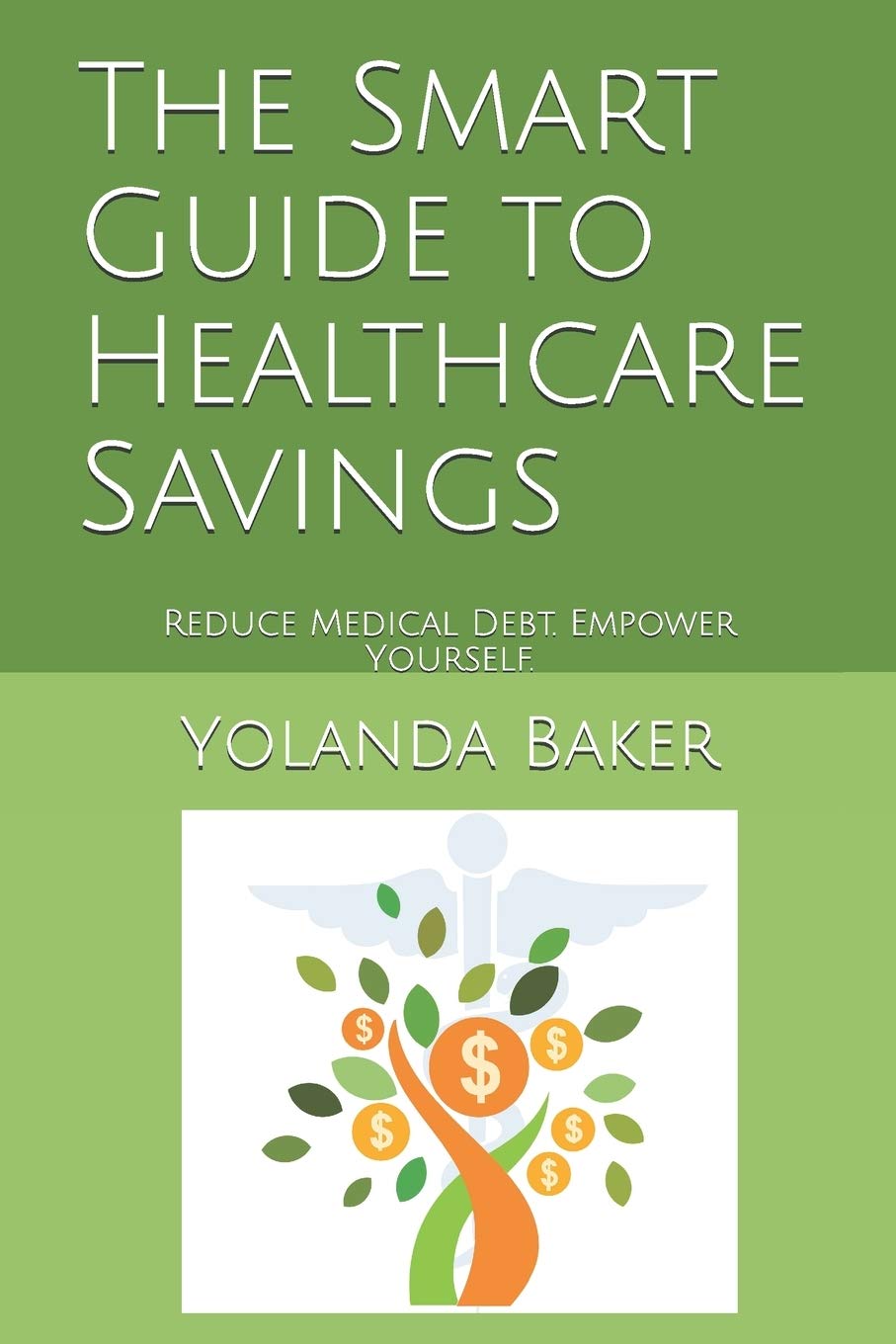 The Smart Guide to Healthcare Savings: Reduce Medical Debt. Empower Yourself. Books