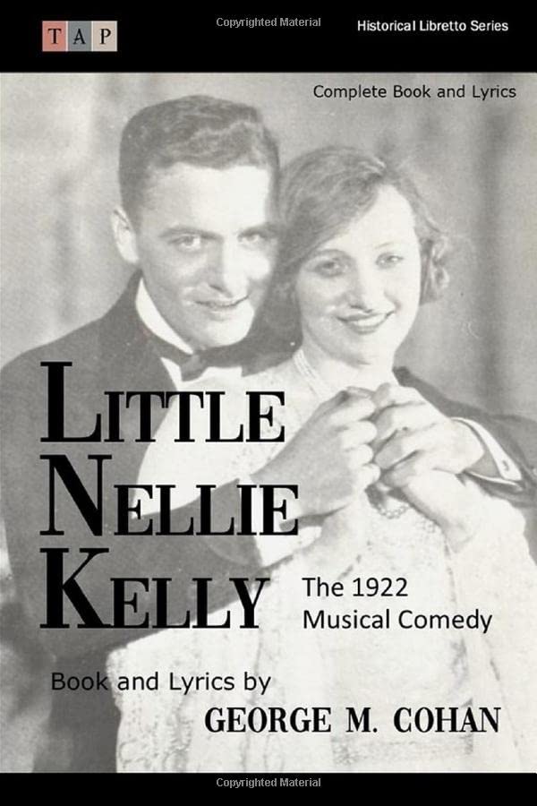 Little Nellie Kelly: The 1922 Musical Comedy: Complete Book and Lyrics (Historical Libretto Series, Band 38) Contemporary literature
