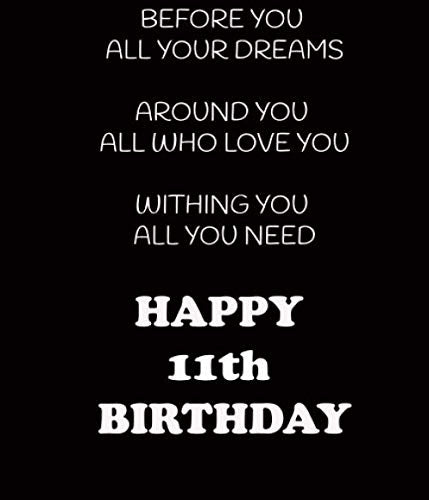 Behind You All Your Memories Before You All Your Dreams Happy 11th Birthday: 11th Birthday Lined Notebook / Journal / Diary Gift, 110 pages , 6x9 inches, Matte Finnish Cover Books