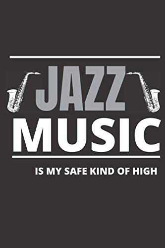 Jazz Music Is My Safe Kind Of High: Lyrics Notebook - College Rule Lined Music Writing Journal Jazz Lovers Gift (Songwriters Journal) Arts & Music