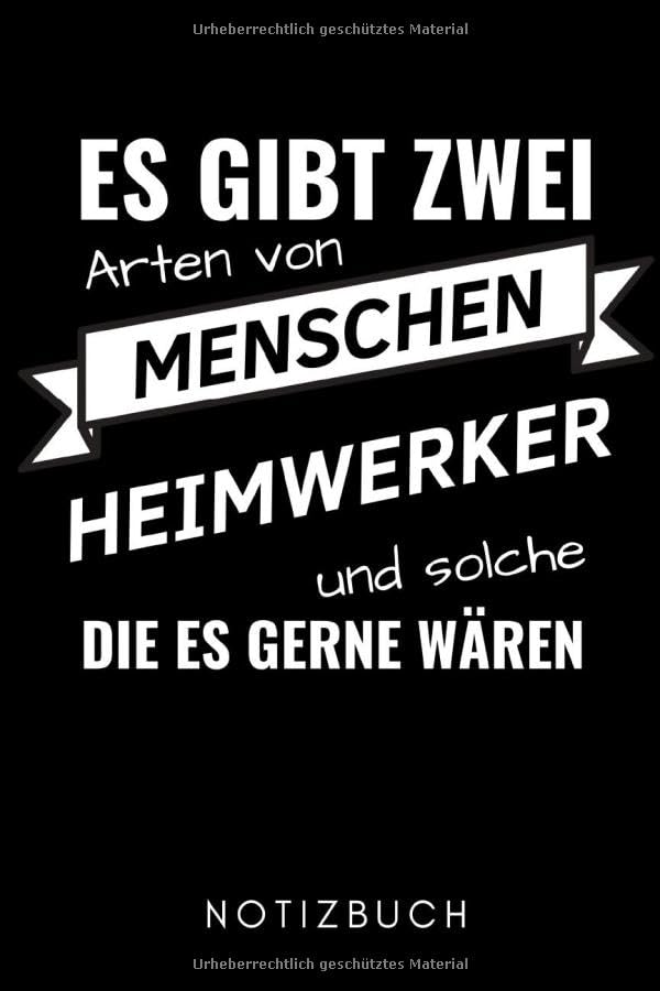 ES GIBT ZWEI ARTEN VON MENSCHEN HEIMWERKER UND SOLCHE DIE ES GERNE WÄREN NOTIZBUCH: A5 KALENDER 2020 Geschenk für Heimwerker | Väter | Vater Sohn ... Eigenheim | Geschenkidee Geburtstag Hobbies & Crafts