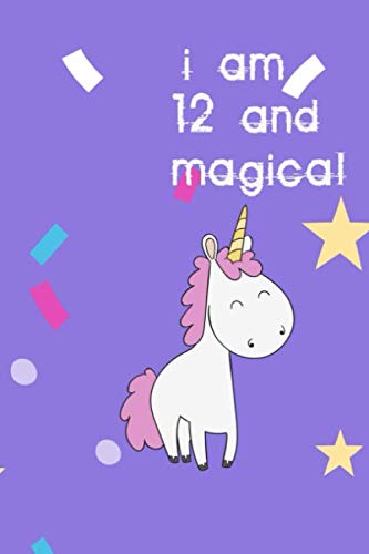 i am 12 and magical: Unicorn Journal Notebook Gift for boy or girl 12 Year Old Birthday Gift for Girls 120 pages 6 x 9 Non-fiction