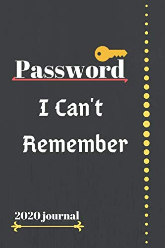 Password I Can't Remember/ Journal 2020: Organizer for All Your Passwords, Log Book/Notebook for Shit / Gift for friends/Mom/Dad Computer Science