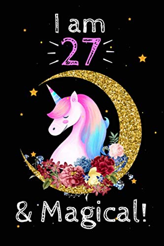 Unicorn Journal I am 27 & Magical!: A Happy Birthday 27 Years Old Unicorn Notebook: 120 blank pages of high quality white paper, 6" x 9" cute premium matte cover Essays & Short Stories