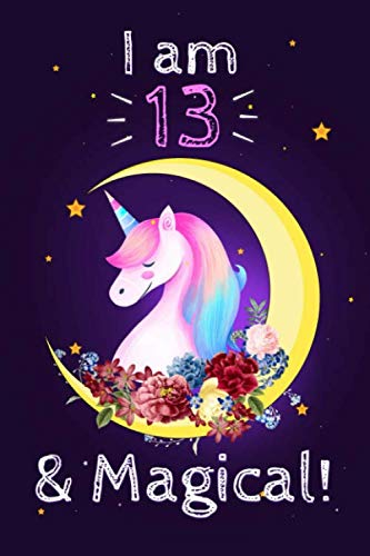Unicorn Journal I am 13 & Magical!: A Happy Birthday 13 Years Old Unicorn Notebook: 120 blank pages of high quality white paper, 6" x 9" cute premium matte cover Essays & Short Stories
