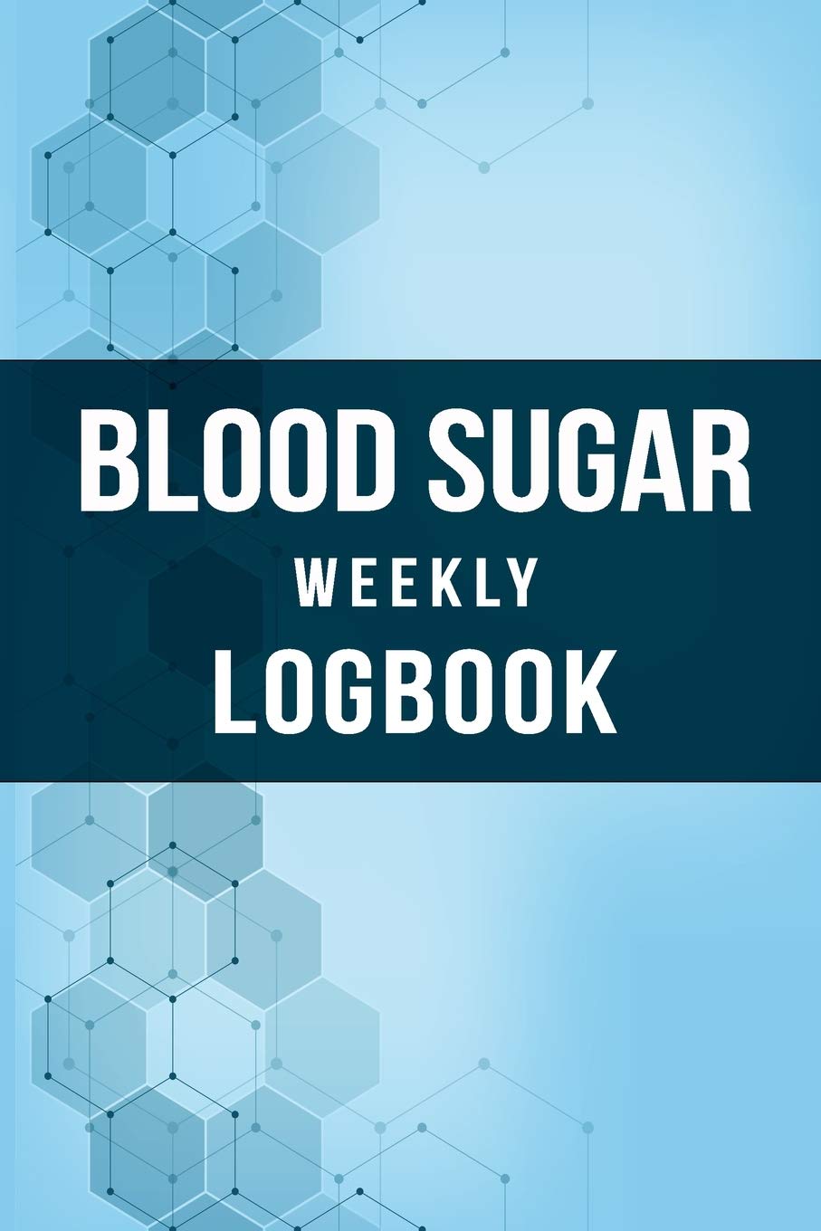 Blood Sugar Weekly Logbook: Easily record and monitor your blood sugar daily for better control and healthy life. This 6x9 Logbook with 114 pages divided into 52 weeks. Health, Nutrition & Fitness