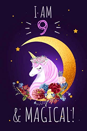 Unicorn Journal I am 9 & Magical!: A Happy Birthday 9 Years Old Unicorn Notebook: 120 blank pages of high quality white paper, 6" x 9" cute premium matte cover Essays & Short Stories