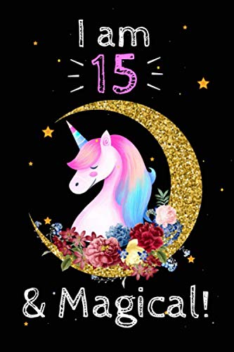 Unicorn Journal I am 15 & Magical!: A Happy Birthday 15 Years Old Unicorn Notebook: 120 blank pages of high quality white paper, 6" x 9" cute premium matte cover Essays & Short Stories