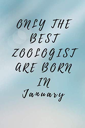 Only the best zoologist are born in January: Notebook 6x9 inches in size (120 pages) for gift Books