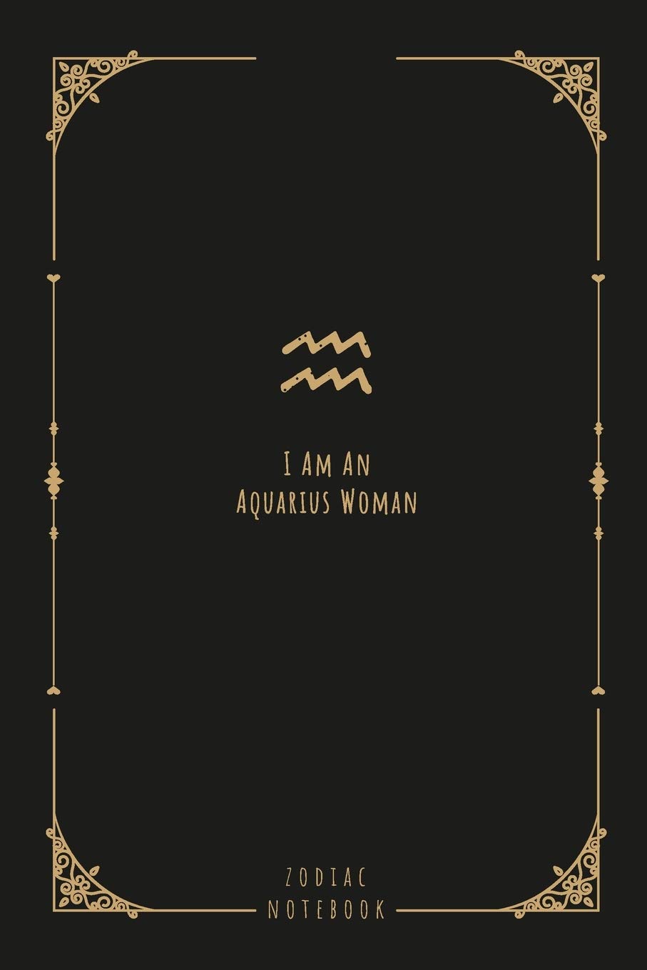 I Am An Aquarius Woman: this notebook is a nice gift for an Aquarius woman. There is ample room inside for writing notes and ideas. This paperback notebook is 6" x 9" and has 120 pages. Religion & Esotericism
