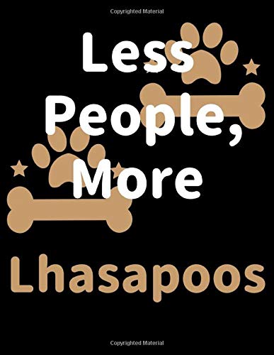 Less People, More Lhasapoos: Keep Track of Your Pet's Daily Activities, Food Diet, Medical History, Vaccinations, and Vet Visits. Make a List of ... your Pet Sitter and Observations for your Vet Pets