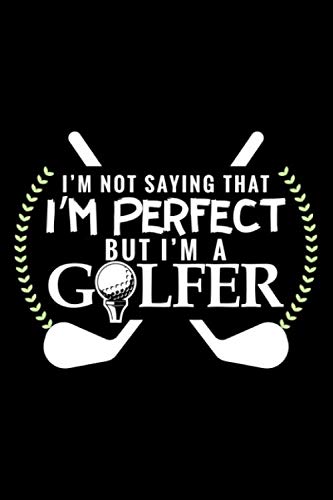 I'm not perfect but I'm a Golfer: 6" x 9" 120 pages blank Journal I 6x9 Sketch Notebook I Diary I Journaling I Planner I gift for golfer I Golf sport Books