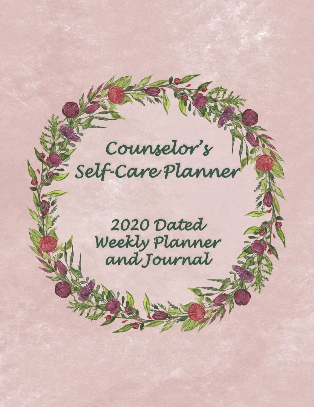 Counselor's Self-Care Planner: 2020 Dated Weekly Planning Calendar and Journal, week-on-two-pages format (Rose Marble with Floral Accents 8.5 x 11 inches) Business, Finance & Career