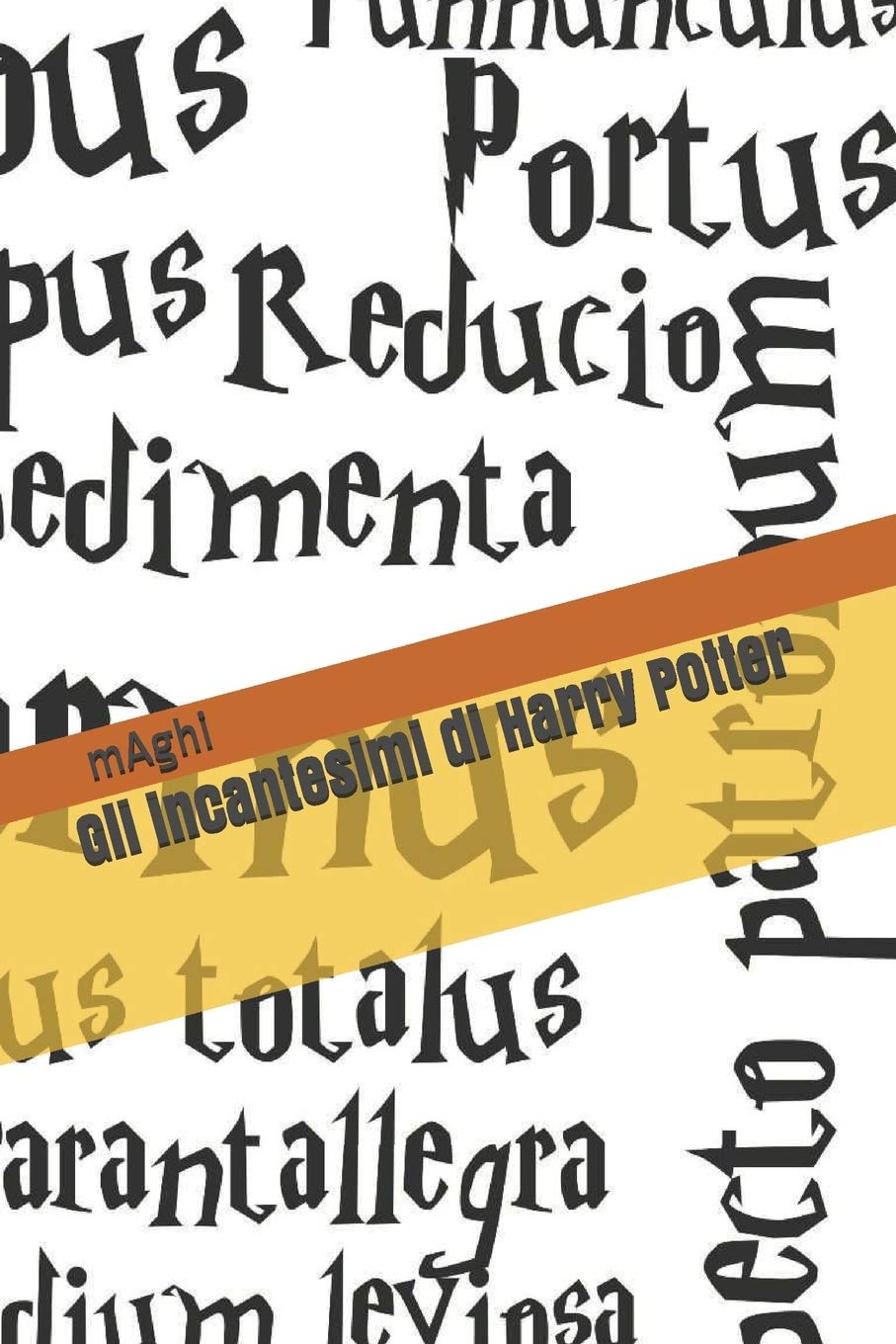 Gli incantesimi: di Harry Potter book
