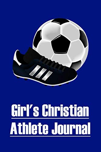 Girl's Christian Athlete Journal: Soccer Devotional Prayer Journal & Practice Log for Christian Basketball Players; Teen Boy Christian Athlete Journal & Notebook Leisure & Fun
