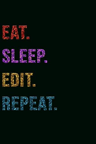 Eat Sleep Edit Repeat: Cool Gift Notebook for Edit Lovers: Women/Men/Boss/Coworkers/Colleagues/Students/Friends - 120 Pages 6x9 Inch Composition White Blank Lined, Soft Cover, Matte Finish. Hobbies & Crafts