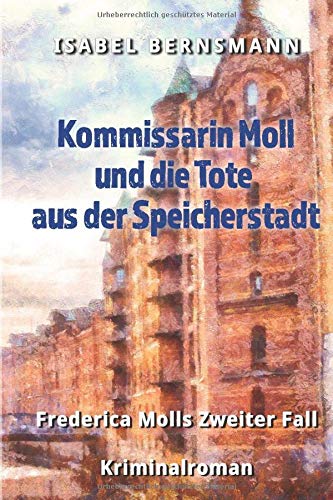 Kommissarin Moll und die Tote aus der Speicherstadt: Frederica Molls Zweiter Fall Contemporary literature