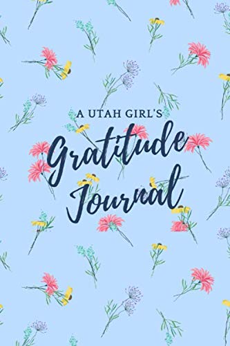 A Utah Girl’s Personalized Gratitude, Happiness & Self Love Journal: Blank Journal for Women, Girls, Teens to write in - Cultivate An Attitude Of Gratitude - Designed by AnnesMessages Essays & Short Stories
