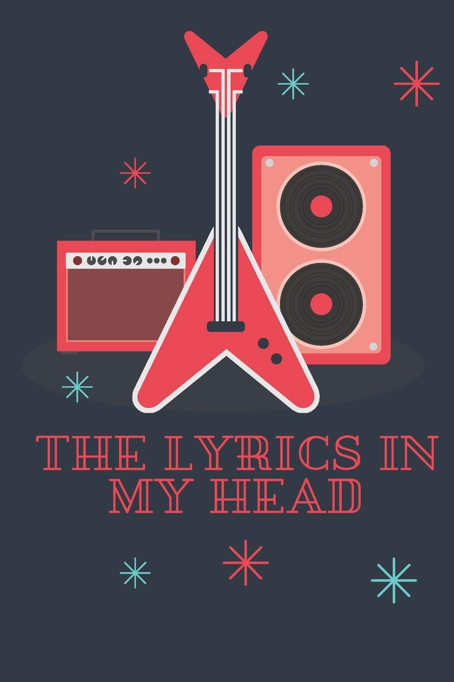 The Lyrics In My Head: Songwriting Journal Blank Lined & Manuscript Paper Arts & Music