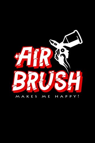 Air Brush makes me happy: 6x9 Airbrush | blank with numbers paper | notebook | notes Books
