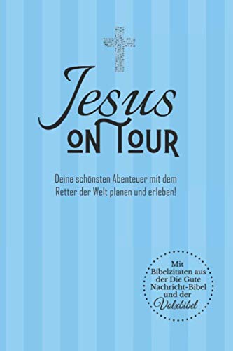 Jesus on Tour - Deine schönsten Abenteuer mit dem Retter der Welt planen und erleben: Planer/Notizbuch für Kinder/Jugendliche mit Versen aus Die Gute Nachricht-Bibel und der Volxbibel Novels & Short Stories