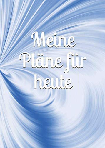 Meine Pläne für heute: Mädchen - Pubertät - Frau - Familie - Notizbuch - Liebe - Tagebuch - Junge - Mann - Woche - Beruf - Wochenplanung Non-fiction