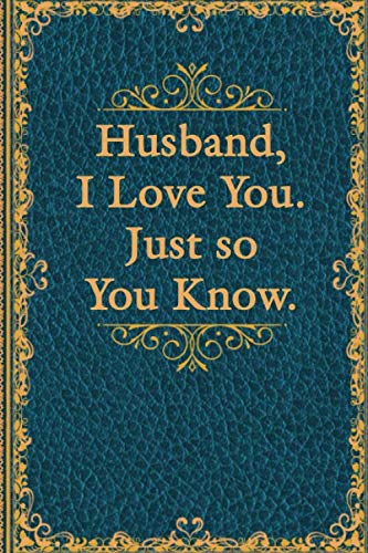 Husband, I Love You. Just so You Know. Lined Notebook: Valentines Gift for Husband Religion & Esotericism