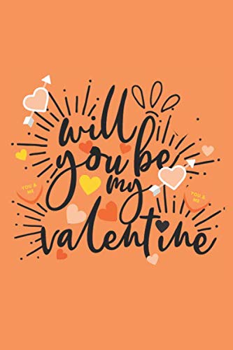 Will you be my valentine: lined notebook in ornage / Journal in a handy 6x9 Format with 110 pages for women and men Partnership & Love