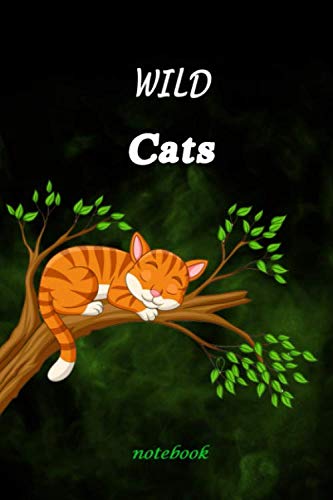 Wild Cats: Lined Notebook, Journaling, Blank Notebook Journal, Doodling or Sketching: Perfect Inexpensive Christmas Gift, 120 Page, Professionally Designed (6x9) Funny CATS Cover Novels & Short Stories