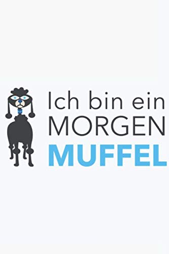 Ich bin ein MORGEN MUFFEL: Ich bin ein MORGEN MUFFEL: Kalender / Notizbuch / Notebook / Journal Geschenk (6 x 9 Zoll - 56 Seiten) Books
