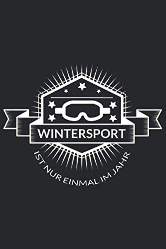 Wintersport ist nur einmal im Jahr: Wintersport ist nur einmal im Jahr: Notizbuch / Notebook / Journal Geschenk (6 x 9 Zoll - 110 Seiten - kariert) Books